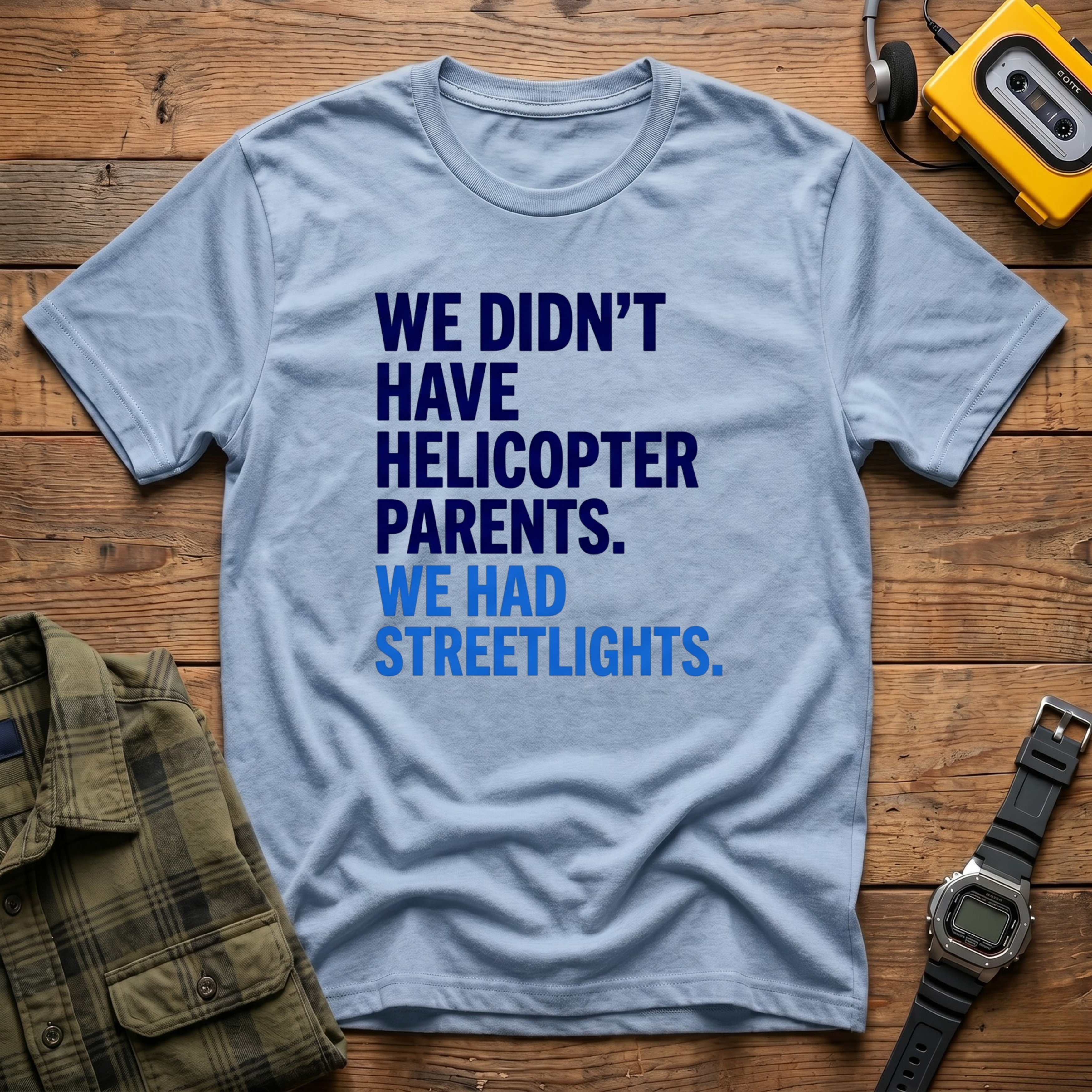 We Didn't Have Helicopter Parents. We Had Streetlights T-Shirt