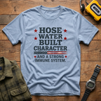 Hose Water Built Character and Strong Immune Flag T-Shirt