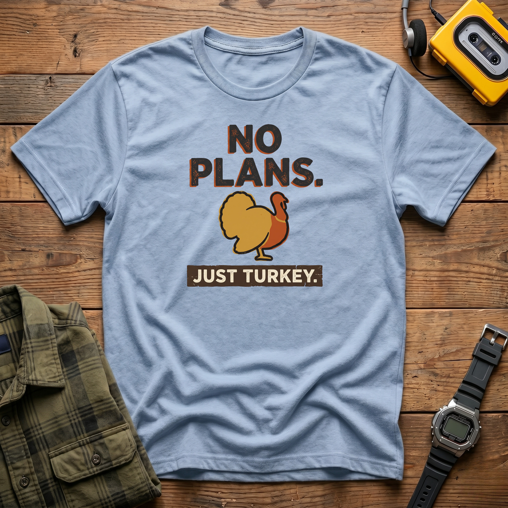 No Plans Turkey T-Shirt
