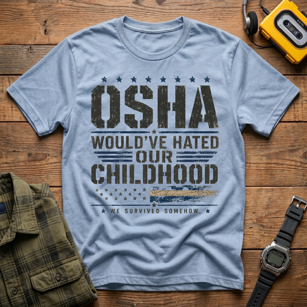 OSHA Would Have Hated Our Childhood T-Shirt