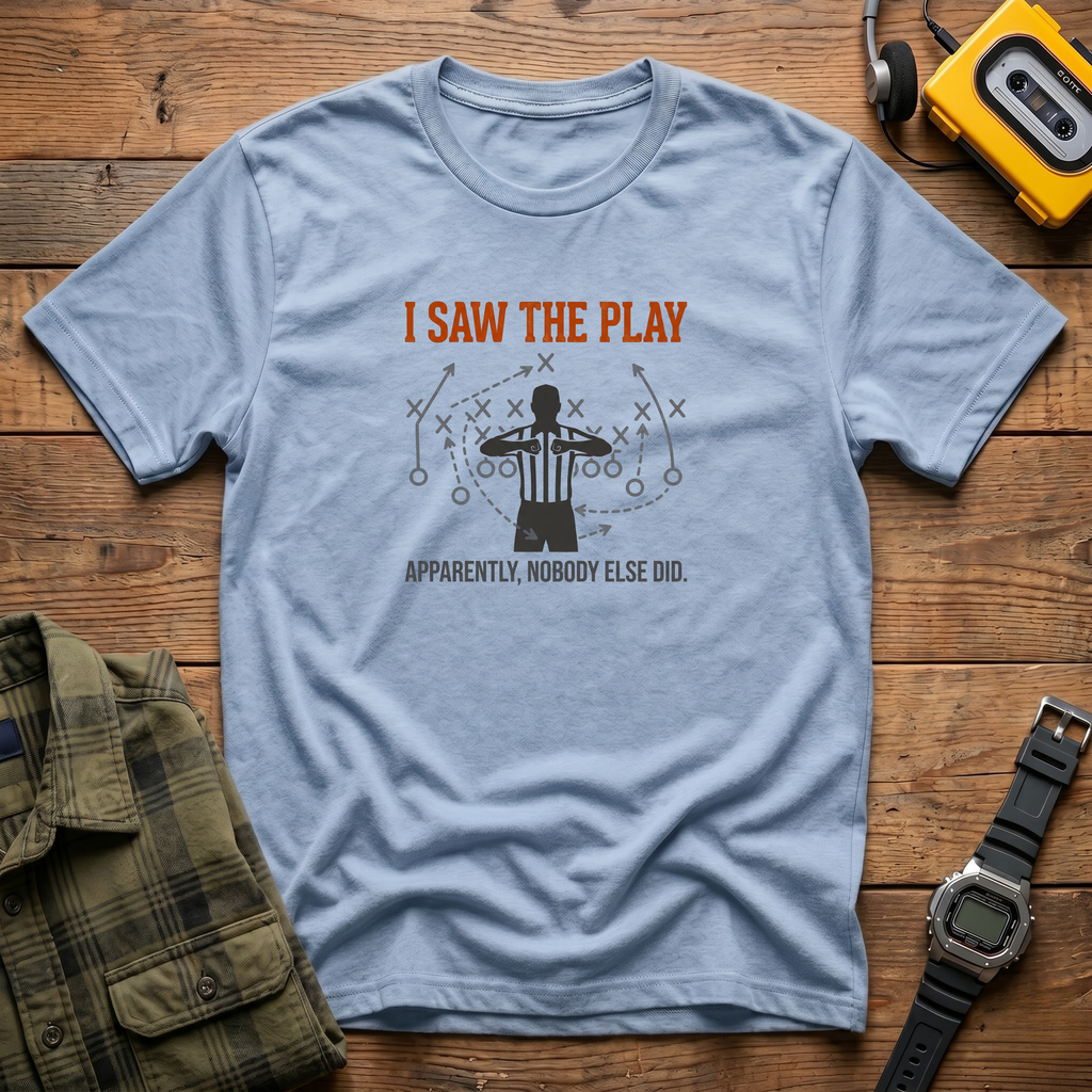 Saw The Play T-Shirt