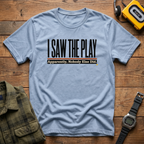I Saw Play T-Shirt