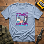 I Don't Need Buffers. This Tape is 4Hrs Long   Badge T-Shirt
