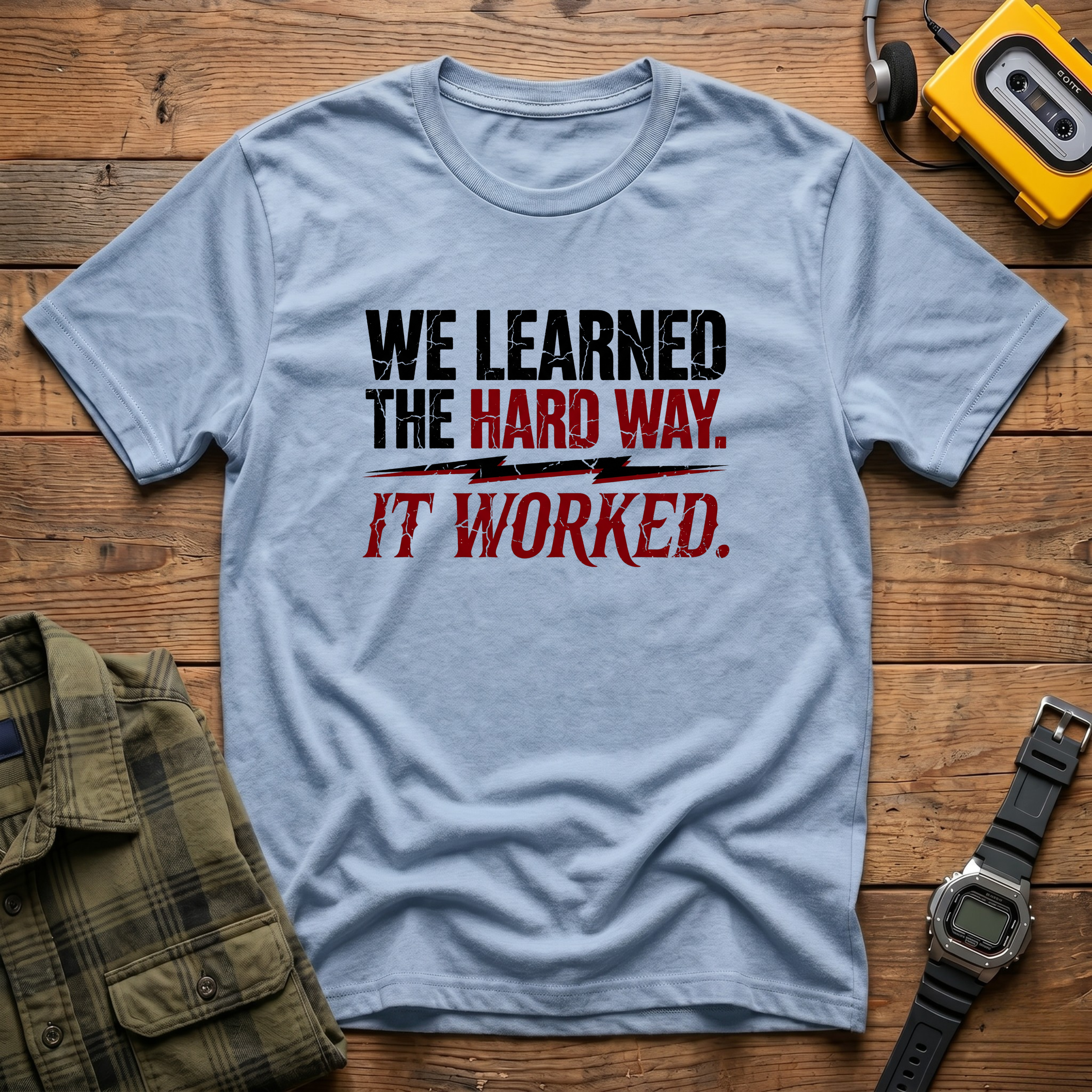 We Learned The Hard Way.  It Worked.  Lightning T-Shirt