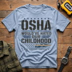 OSHA Would Have Hated Our Childhood T-Shirt