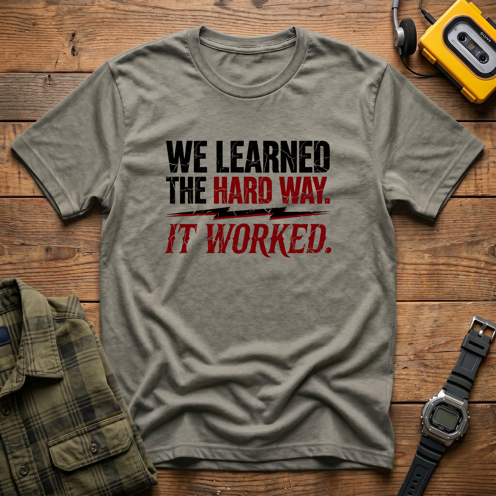 We Learned The Hard Way.  It Worked.  Lightning T-Shirt