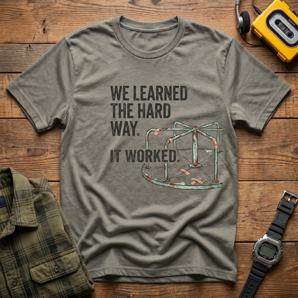 We Learned the Hard Way.  It Worked.  Merry Go Round T-Shirt