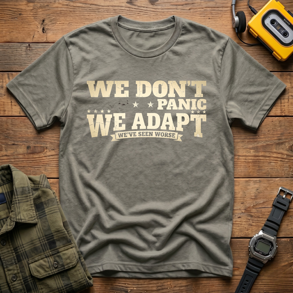 We've Seen Worse T-Shirt