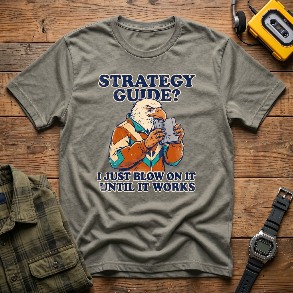 Strategy Guide?  Just Blow On It Until It Works  T-Shirt