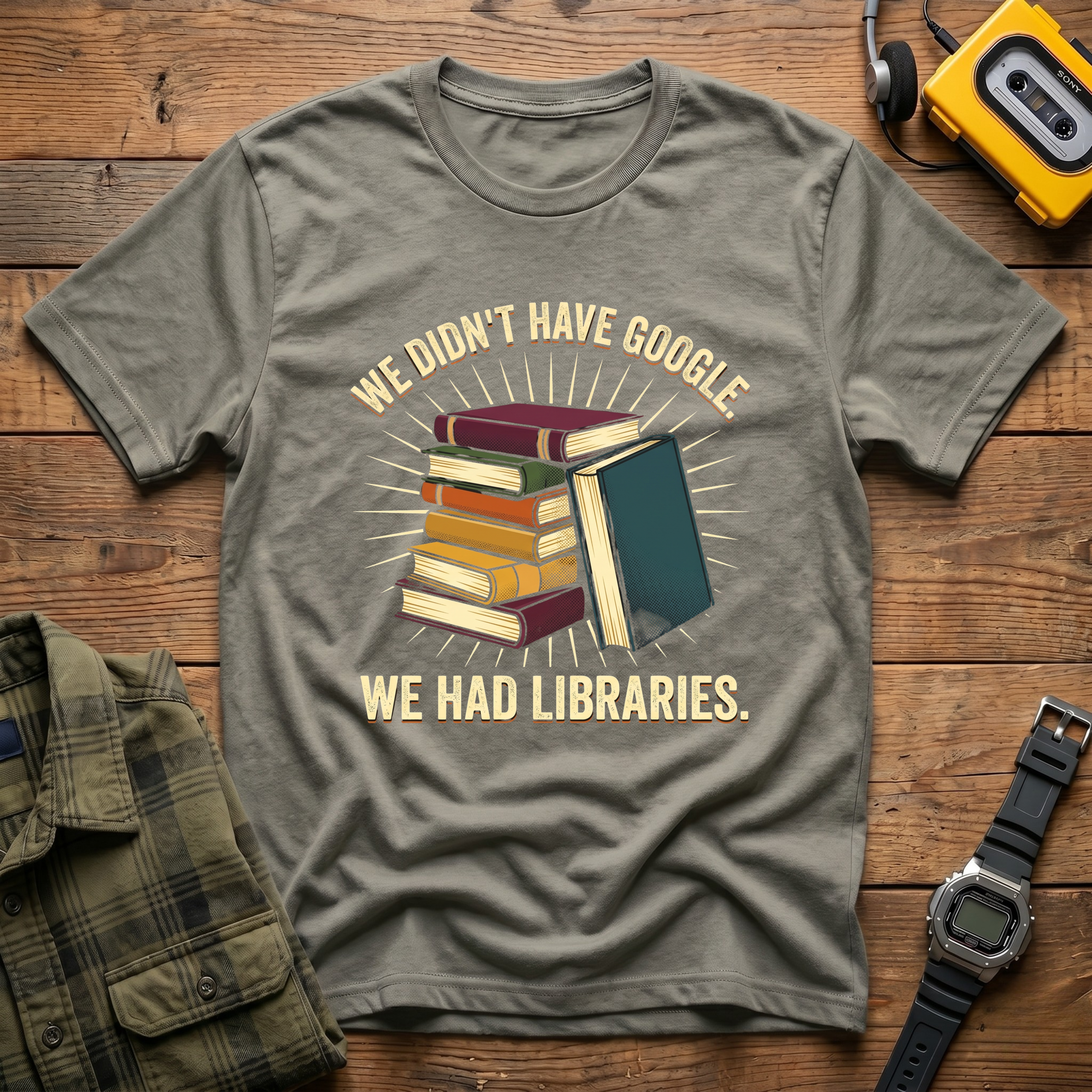 We Didn't Have Google. We Had Libraries Book Stack T-Shirt
