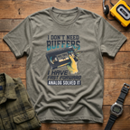 I Don't Need Buffers I Have Fast Forward T-Shirt