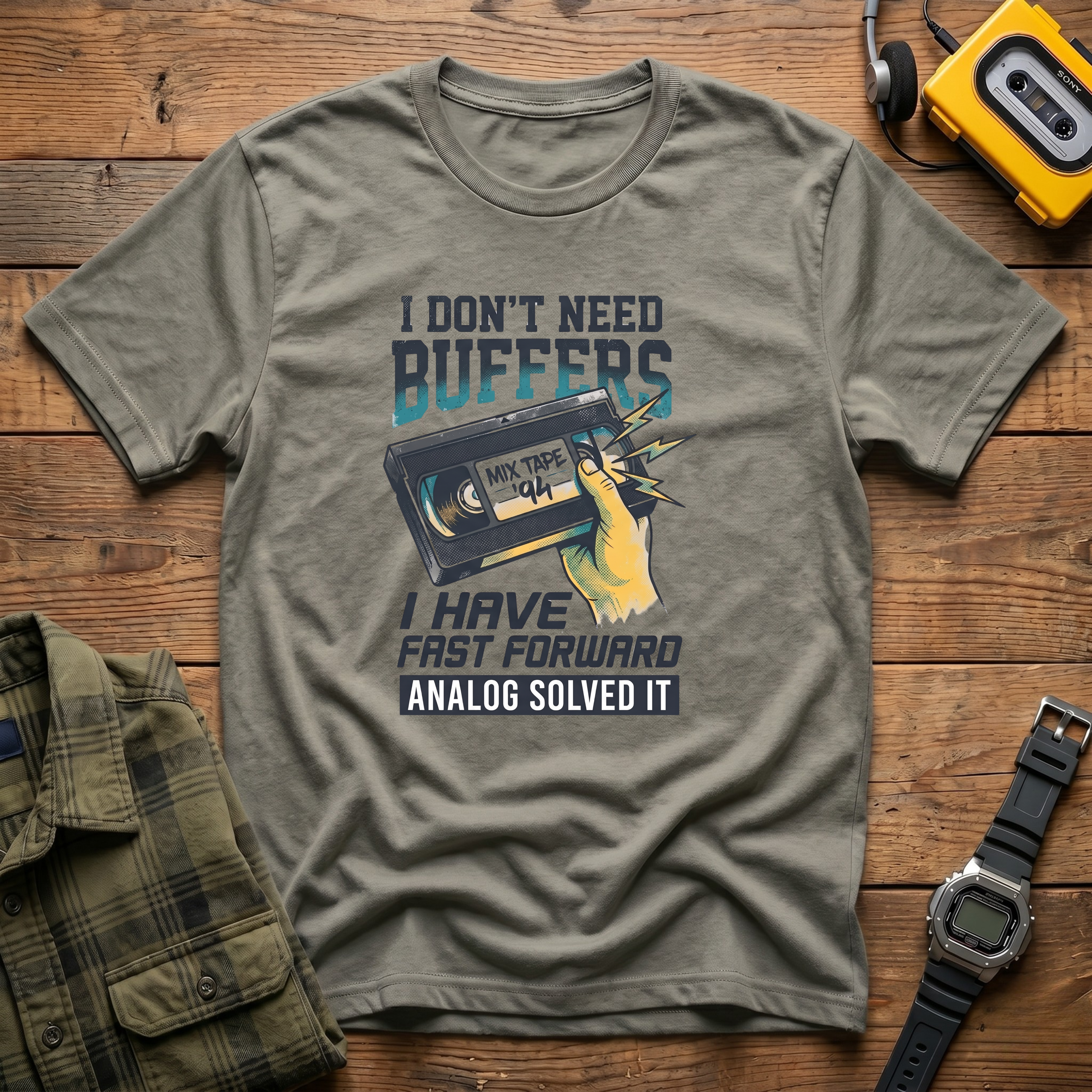 I Don't Need Buffers I Have Fast Forward T-Shirt