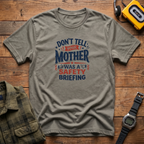 Don't Tell Mother T-Shirt