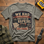 We Had Directions On Napkins T-Shirt