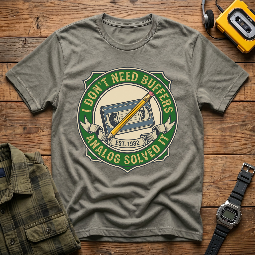 I Don't Need Buffers.  Analog Solved It   Badge T-Shirt