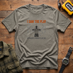 Saw The Play T-Shirt
