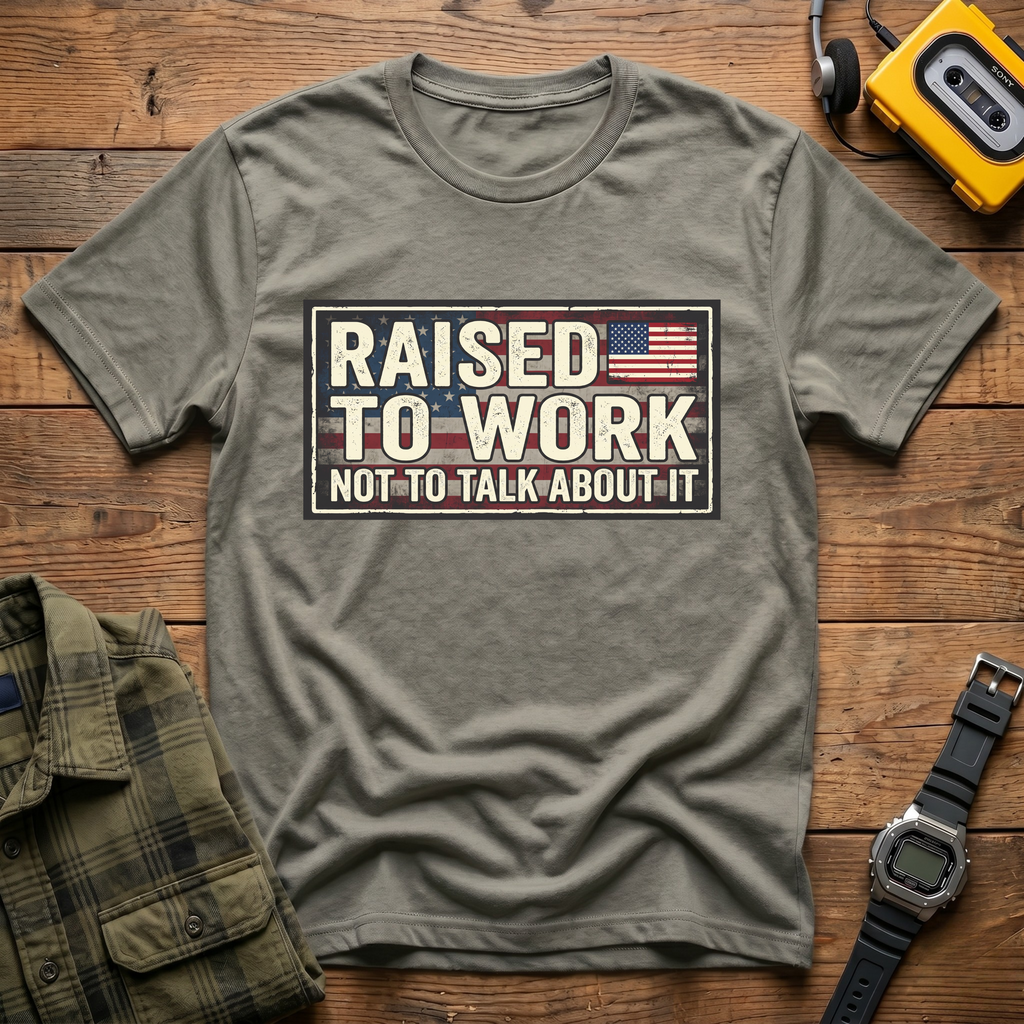 Raised to Work  T-Shirt