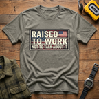 Raised to Work  T-Shirt