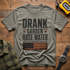 Drank Garden Hose Water T-Shirt