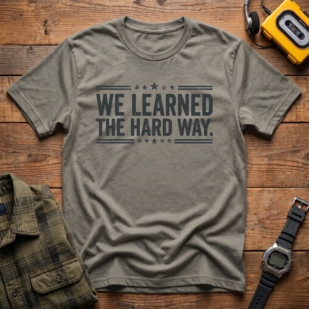 Learned Hard WayT-Shirt