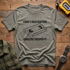 I Don't Need Buffers.  Analog Fixed it T-Shirt
