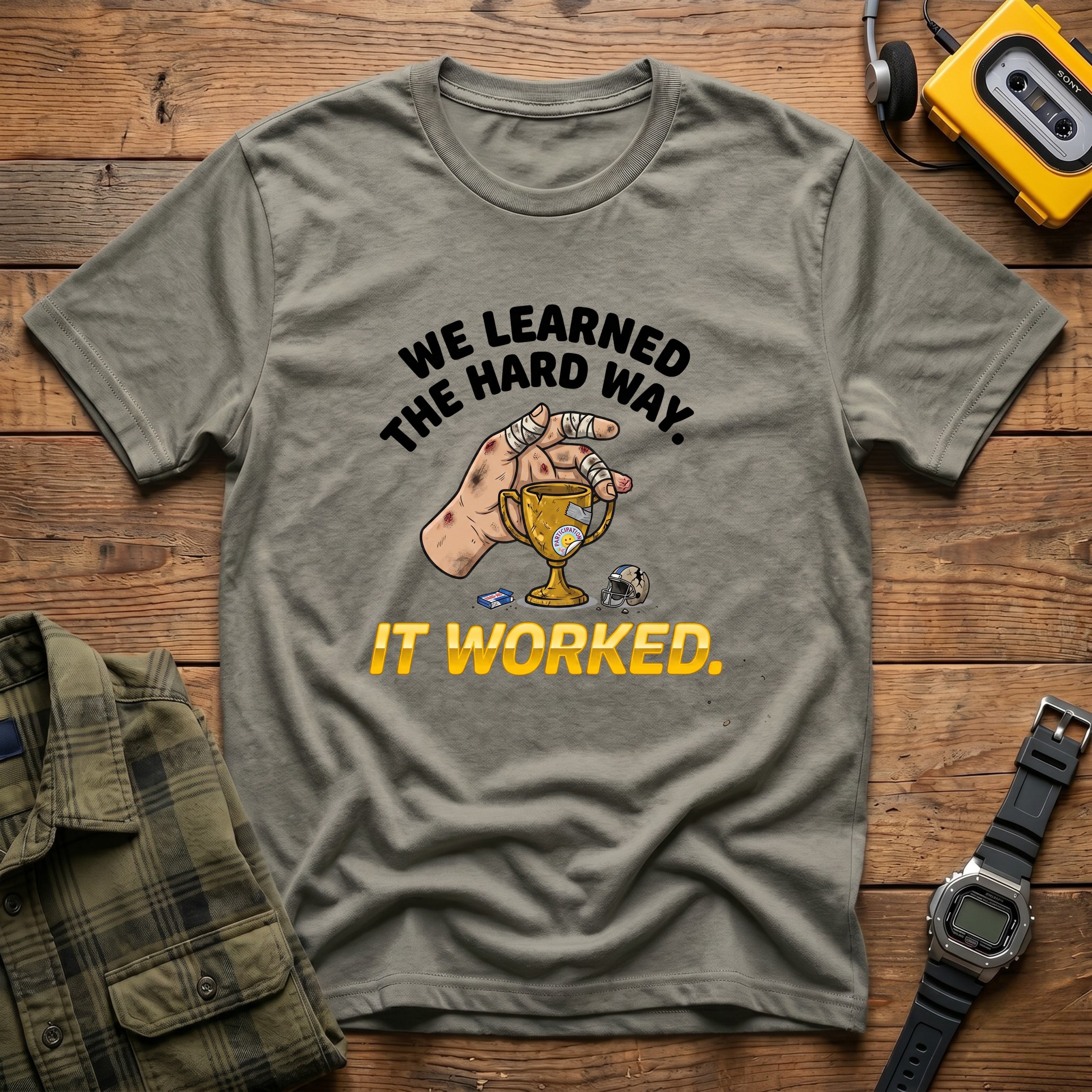 We Learned the Hard Way, It Worked.  Trophy T-Shirt
