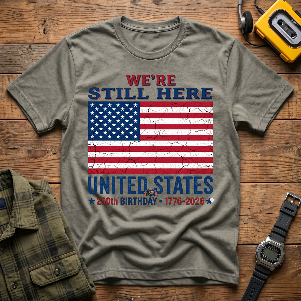 America 250 Still Here Flag  T-Shirt