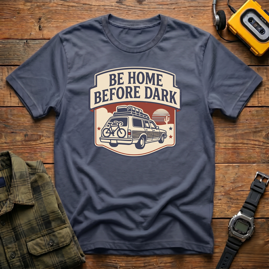 Be Home Before Dark T-Shirt