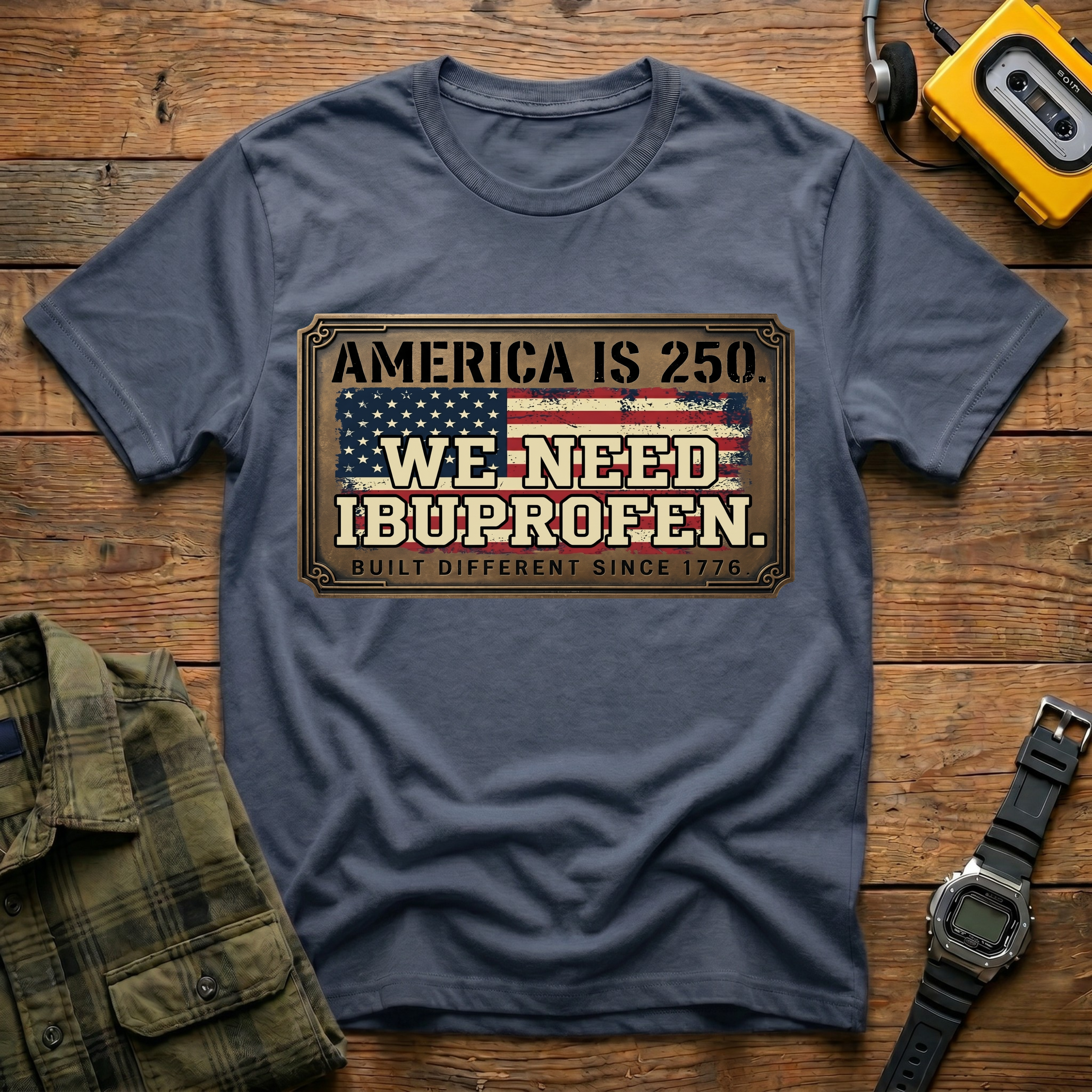 America 250 We Need Ibuprofen Plague T-Shirt