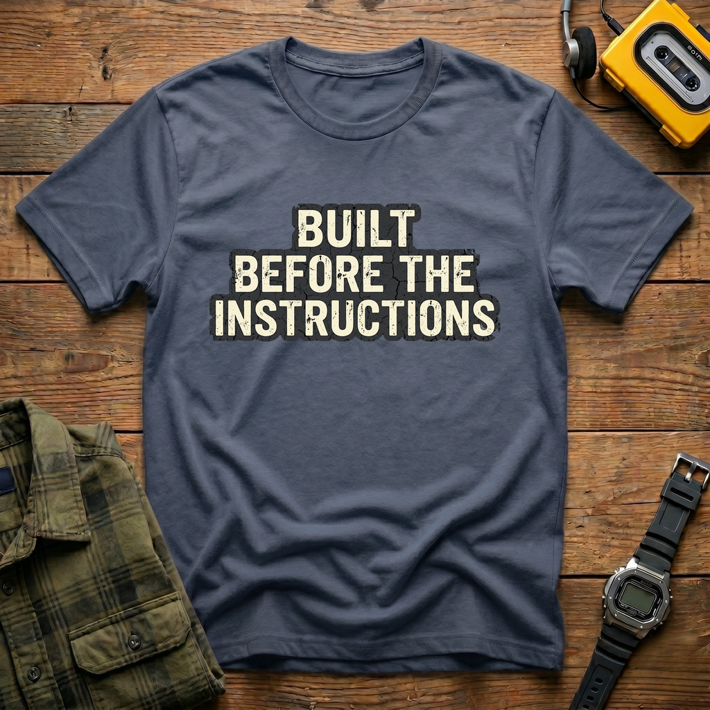 Built Before Instructions T-Shirt