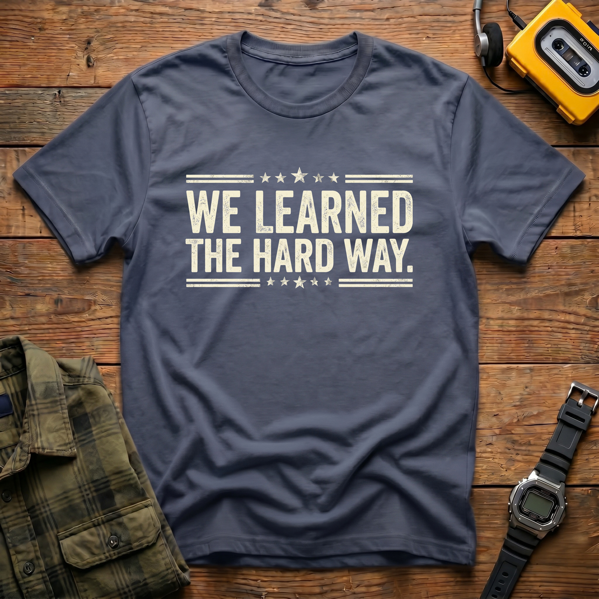 Learned Hard WayT-Shirt