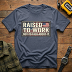 Raised to Work  T-Shirt