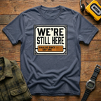 Still Here Day 1 T-Shirt