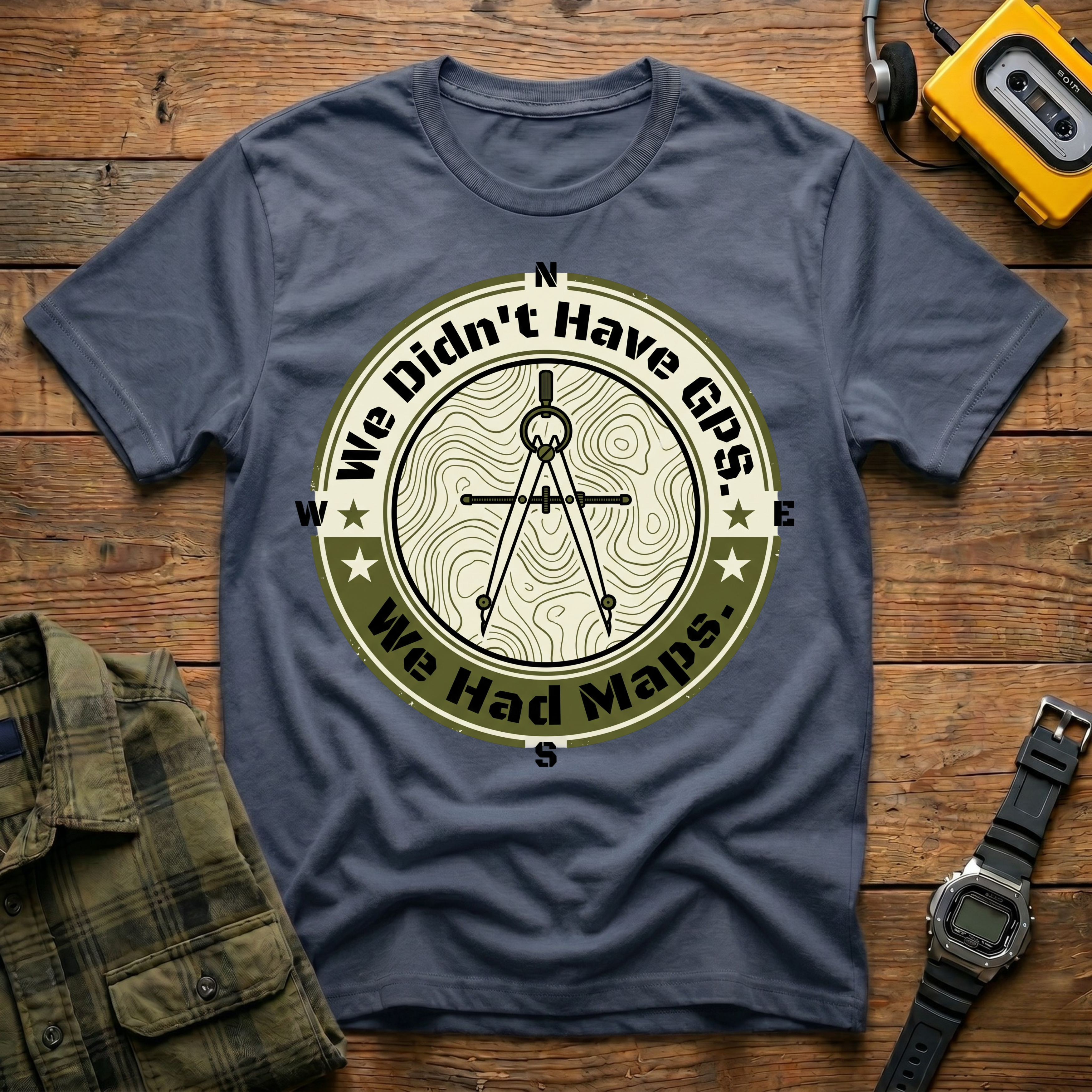 We Didn't Have GPS.  We Had Maps. Compass T-Shirt