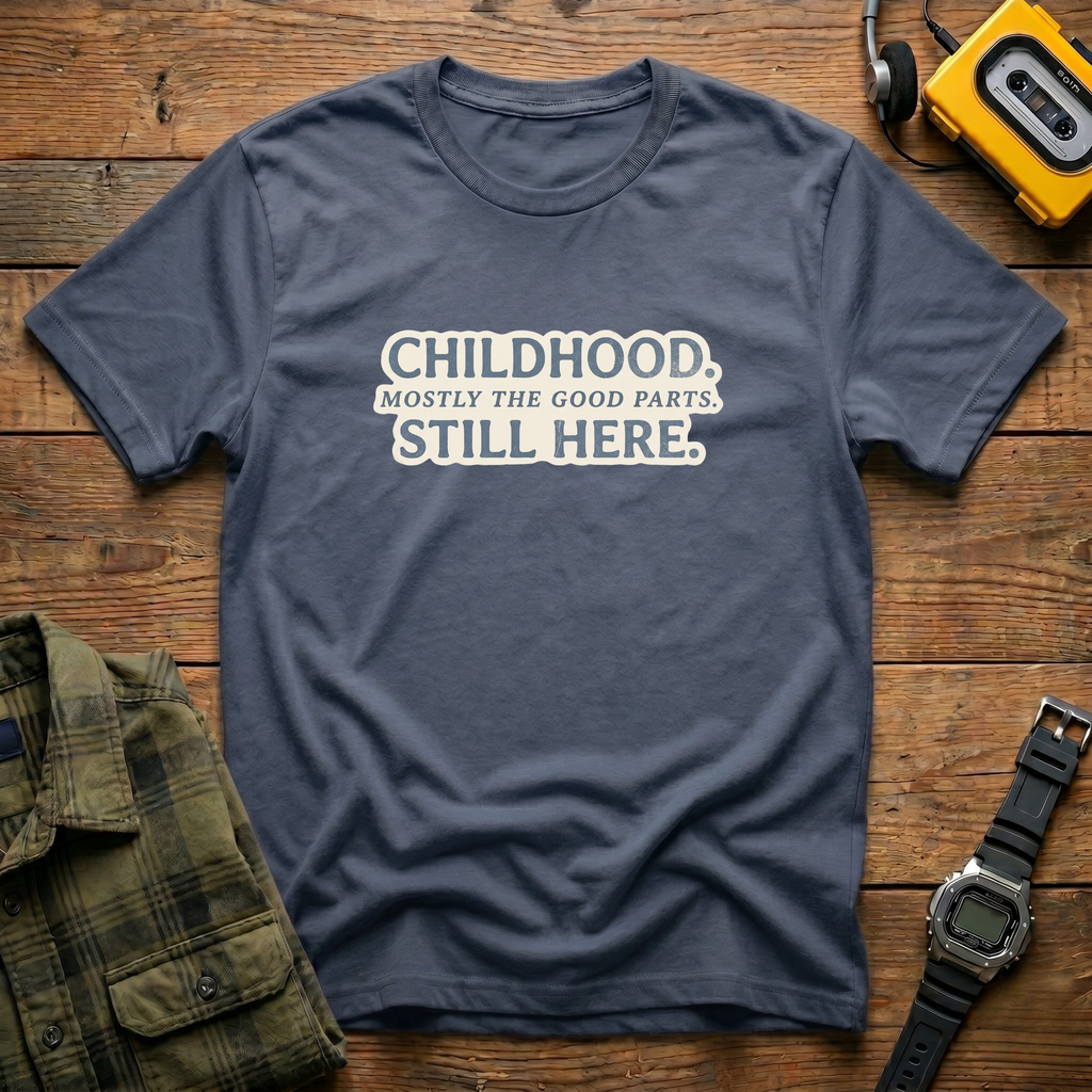 Childhood Still Here T-Shirt