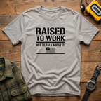 Raised to Work  T-Shirt