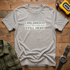 Childhood Still Here T-Shirt