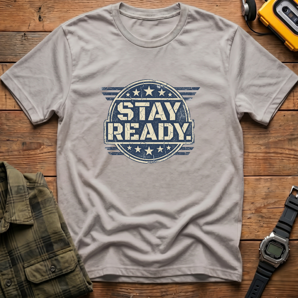 Stay Ready T-Shirt