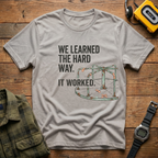 We Learned the Hard Way.  It Worked.  Merry Go Round T-Shirt