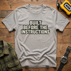 Built Before Instructions T-Shirt