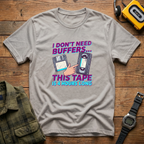I Don't Need Buffers. This Tape is 4Hrs Long   Badge T-Shirt
