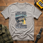 I Don't Need Buffers I Have Fast Forward T-Shirt