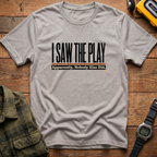 I Saw Play T-Shirt
