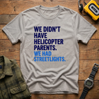 We Didn't Have Helicopter Parents. We Had Streetlights T-Shirt