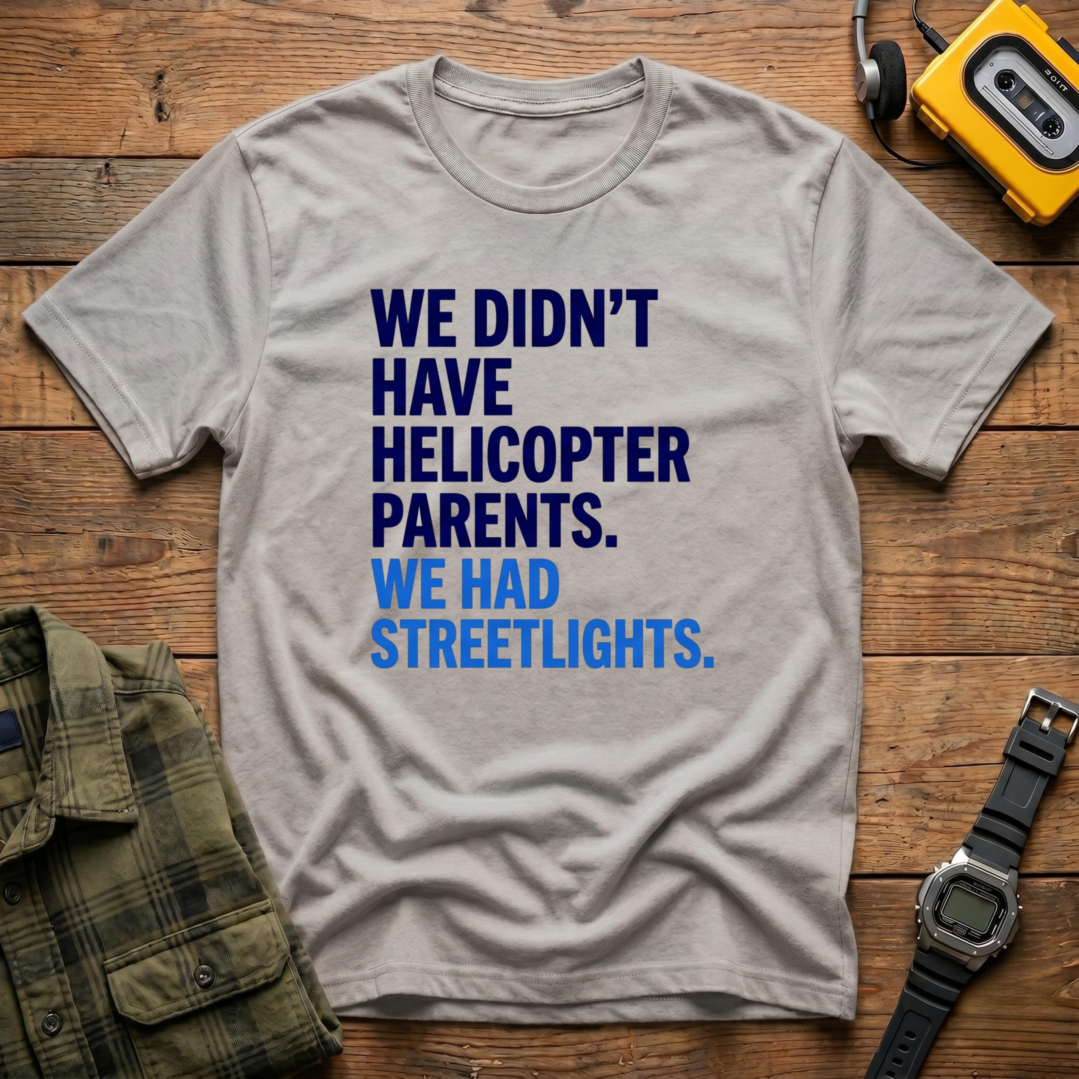We Didn't Have Helicopter Parents. We Had Streetlights T-Shirt