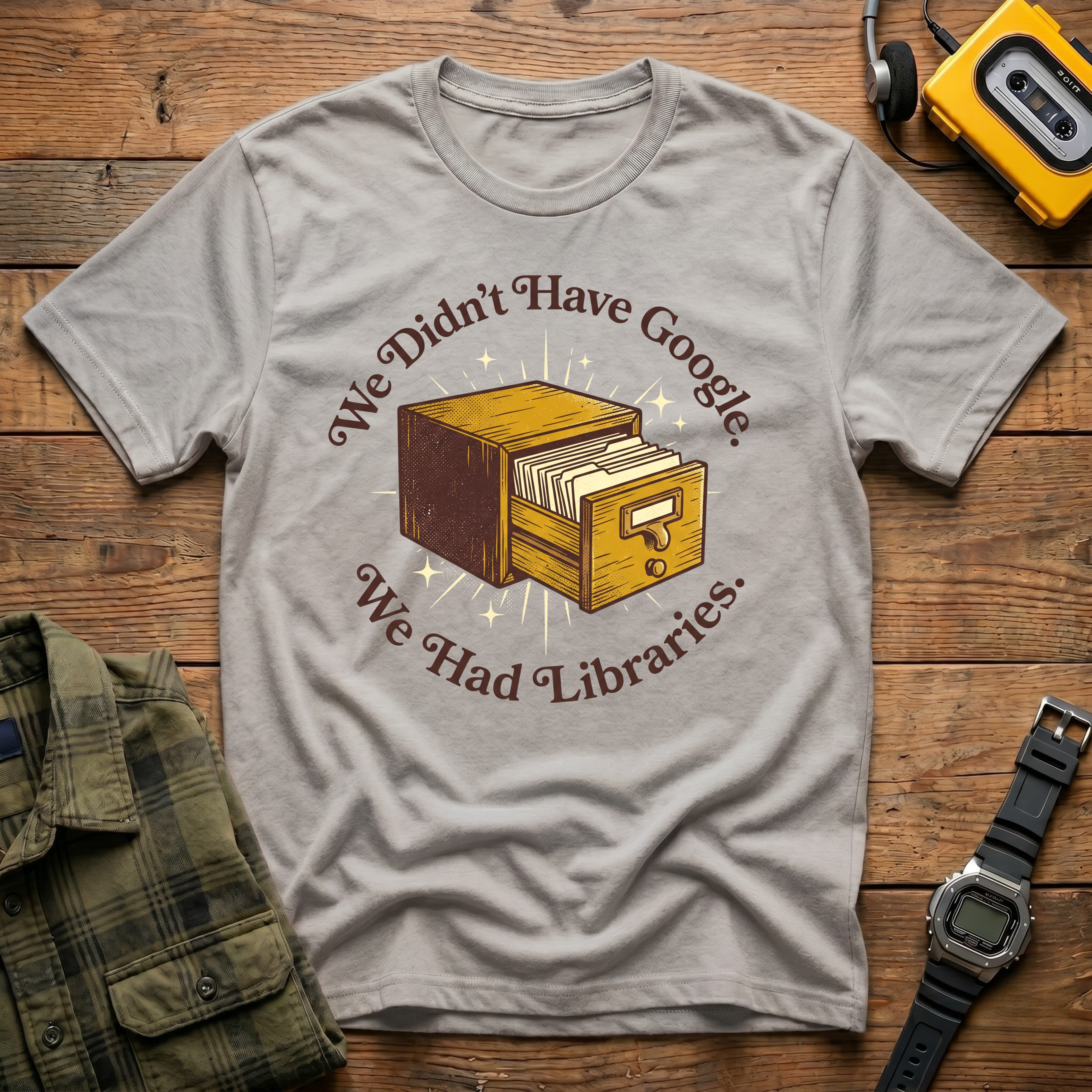 We Didn't Have Google We Had Libraries CatalogT-Shirt