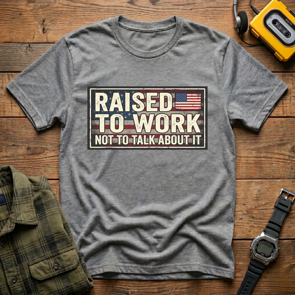 Raised to Work  T-Shirt
