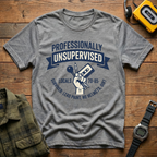 Professionally Unsupervised Local  T-Shirt