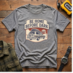 Be Home Before Dark T-Shirt