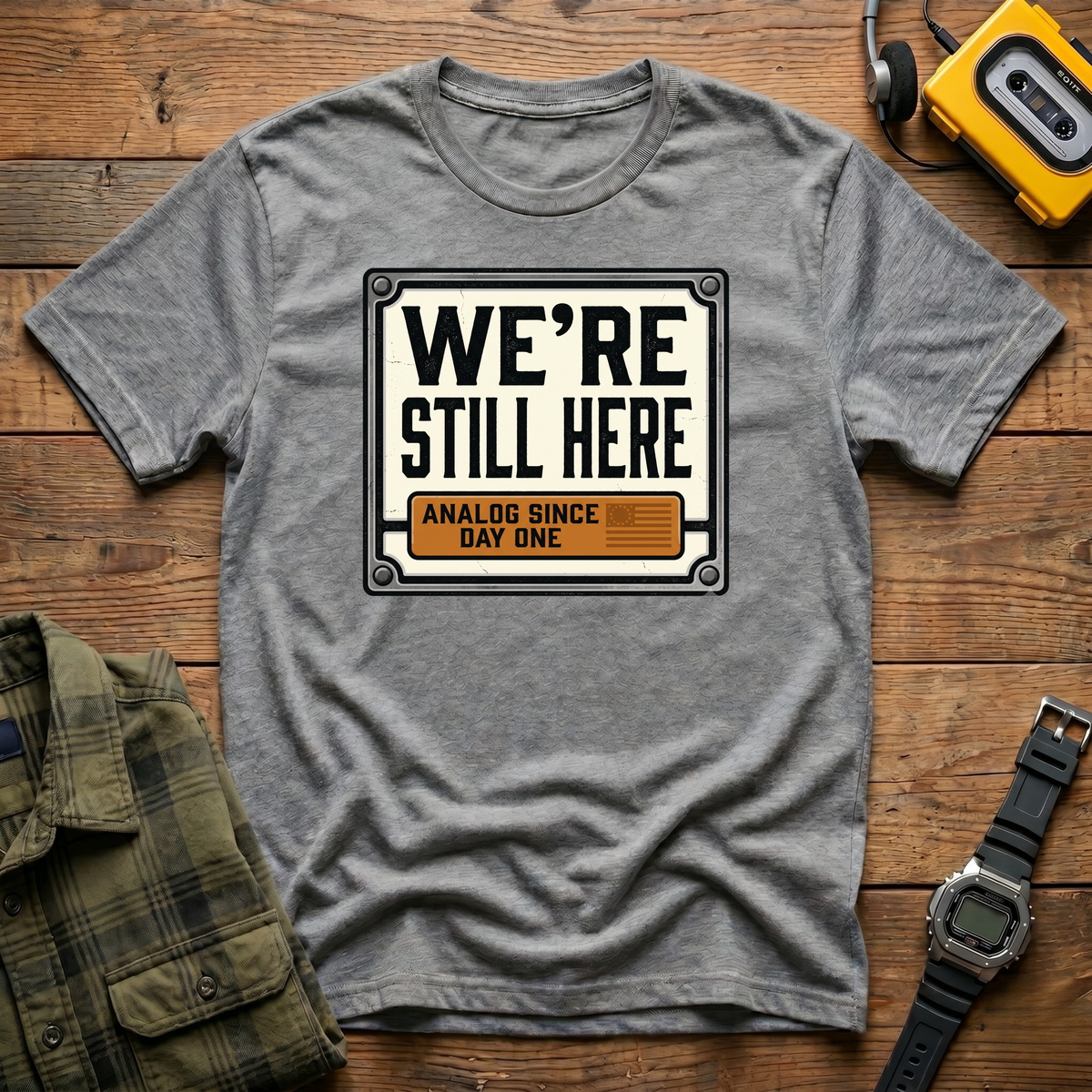 Still Here Day 1 T-Shirt
